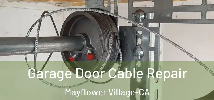  Garage Door Cable Repair Mayflower Village-CA