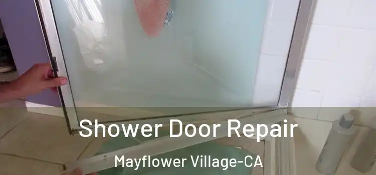  Shower Door Repair Mayflower Village-CA